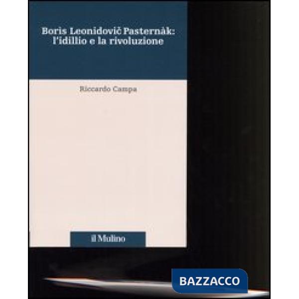 Borìs Leonidovic Pasternàk: l'idillio e la rivoluzione