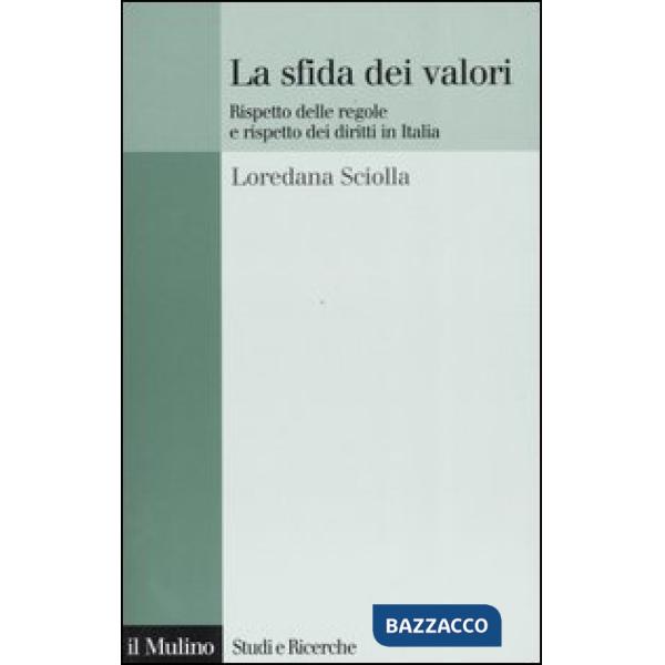 Sfida dei valori. Rispetto delle regole e rispetto dei diritti in Italia (La)