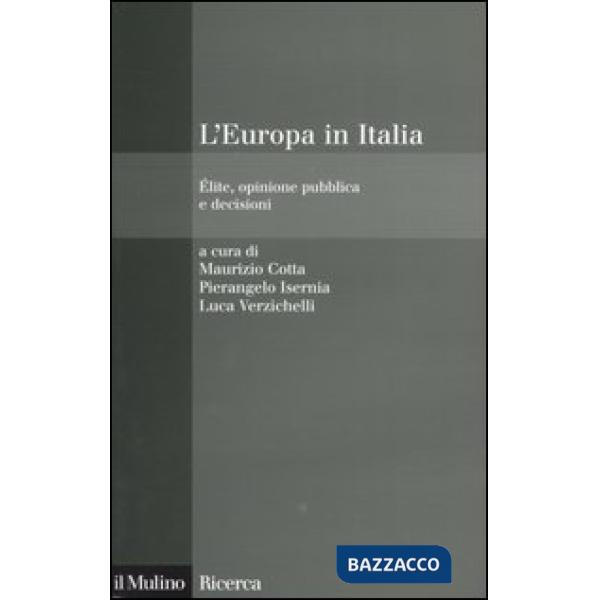 Europa in Italia. Élite, opinione pubblica e decisioni (L')
