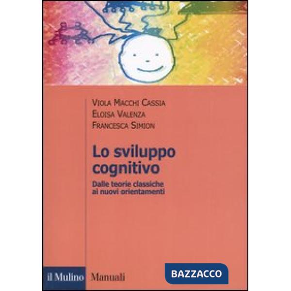 Sviluppo cognitivo. Dalle teorie classiche ai nuovi orientamenti (Lo)