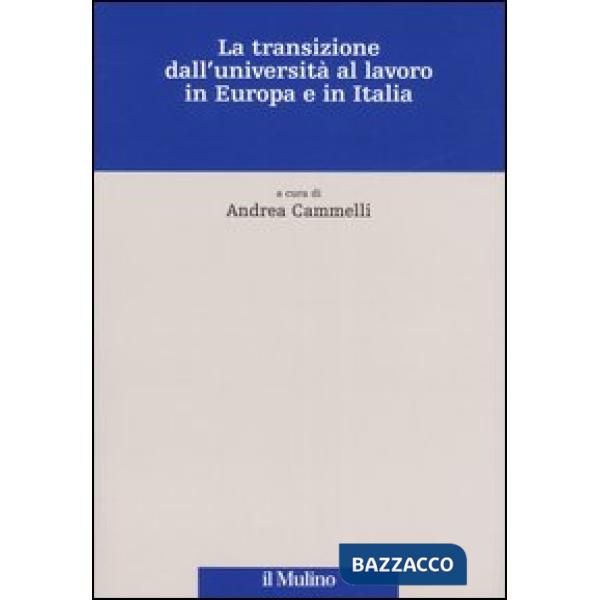 Transizione dall'università al lavoro in Europa e in Italia (La)