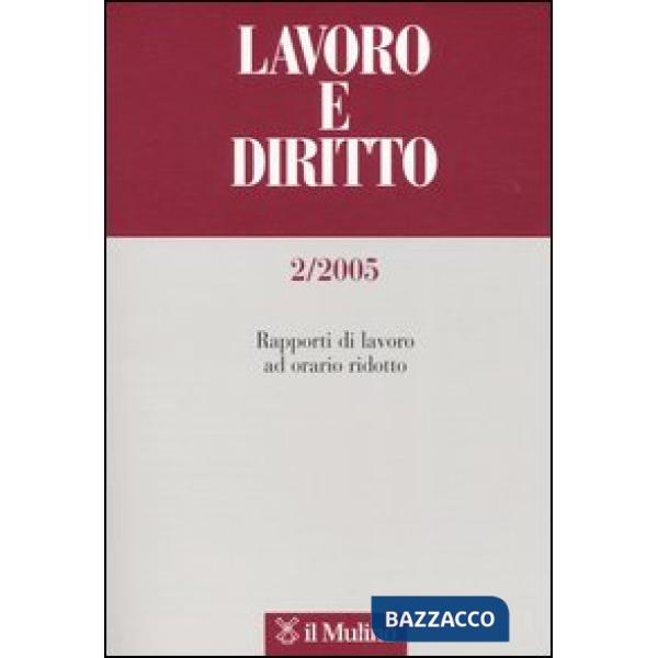 Lavoro e diritto n. 2/05. Lavori a tempo ridotto