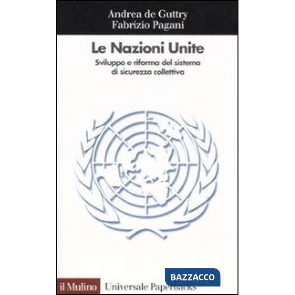Nazioni Unite. Sviluppo e riforma del sistema di sicurezza collettiva (Le)