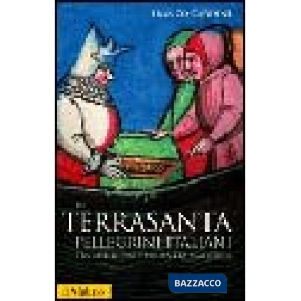 In Terrasanta. Pellegrini italiani dal Medioevo e prima età moderna