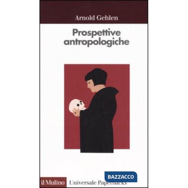 Prospettive antropologiche. L'uomo alla scoperta di sé