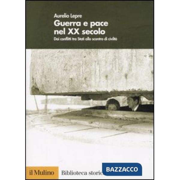 Guerra e pace nel XX secolo. Dai conflitti tra Stati allo scontro di civiltà