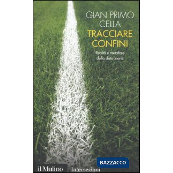 Tracciare confini. Realtà e metafore della distinzione