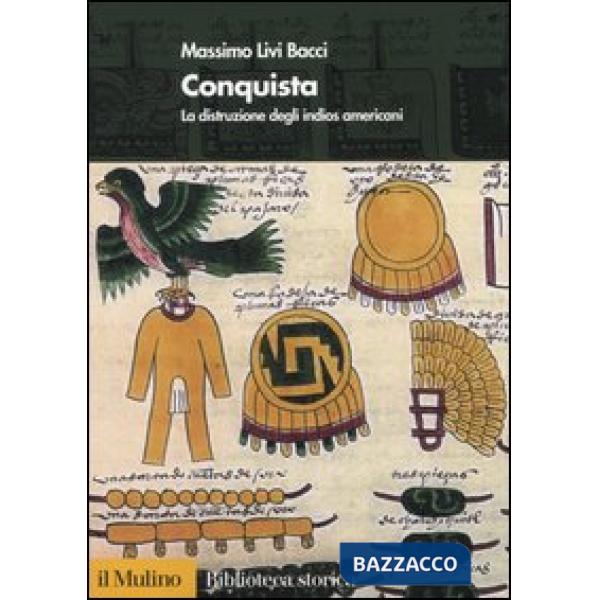 Conquista. La distruzione degli indios americani