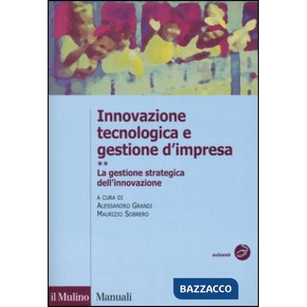 Innovazione tecnologica e gestione d'impresa. Vol. 2: La gestione strategica del
