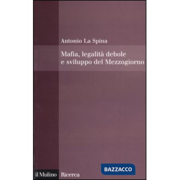 Mafia, legalità debole e sviluppo del Mezzogiorno