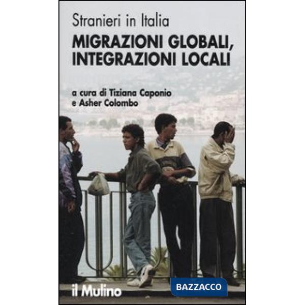 Stranieri in Italia. Migrazioni globali, integrazioni locali