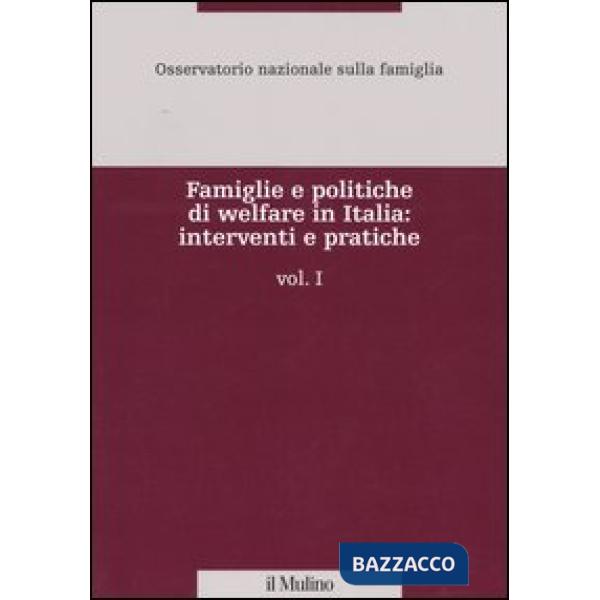 Famiglie e politiche di welfare in Italia: interventi e pratiche. Vol. 1
