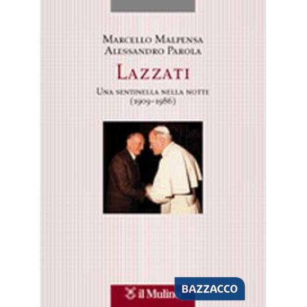 Lazzati. Una sentinella nella notte (1909-1986)
