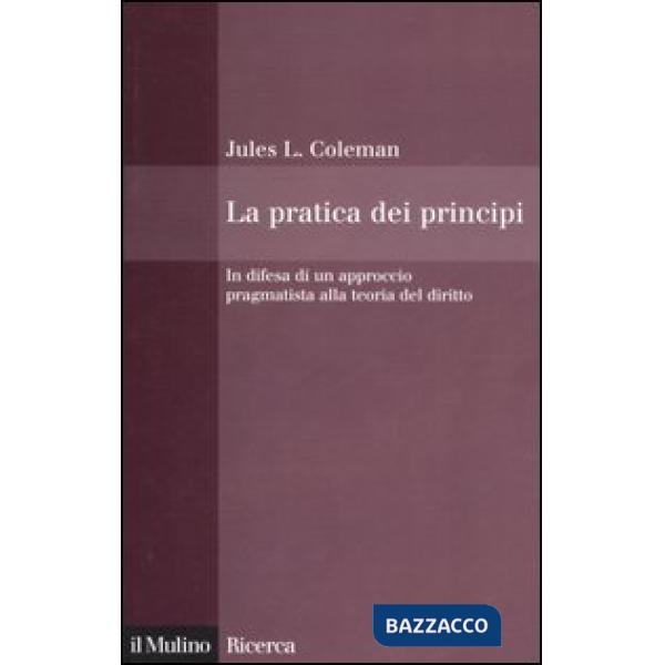 Pratica dei principi. In difesa di un approccio pragmatistico alla teoria del di