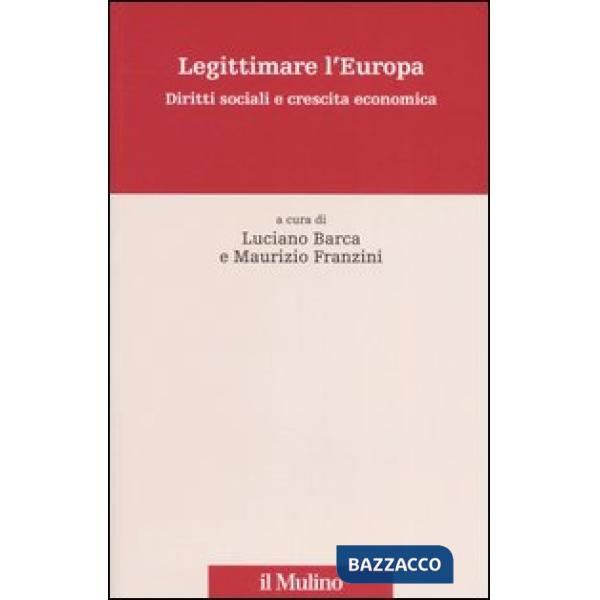 Legittimare l'Europa. Diritti sociali e crescita economica