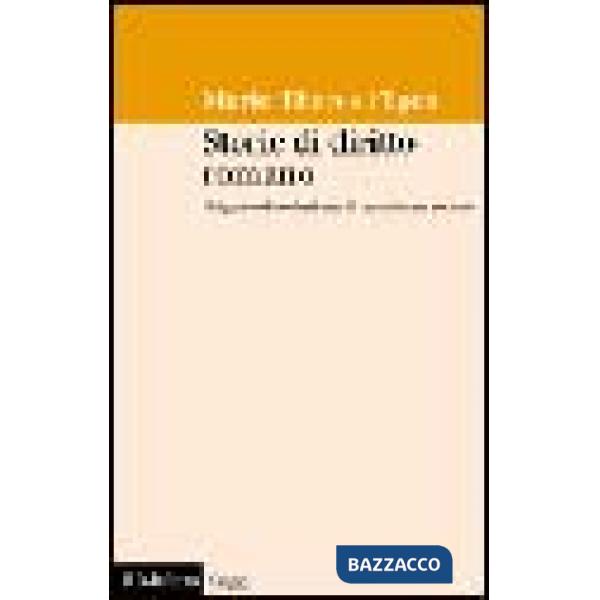 Storie di diritto romano. Origine ed evoluzione di un sistema sociale