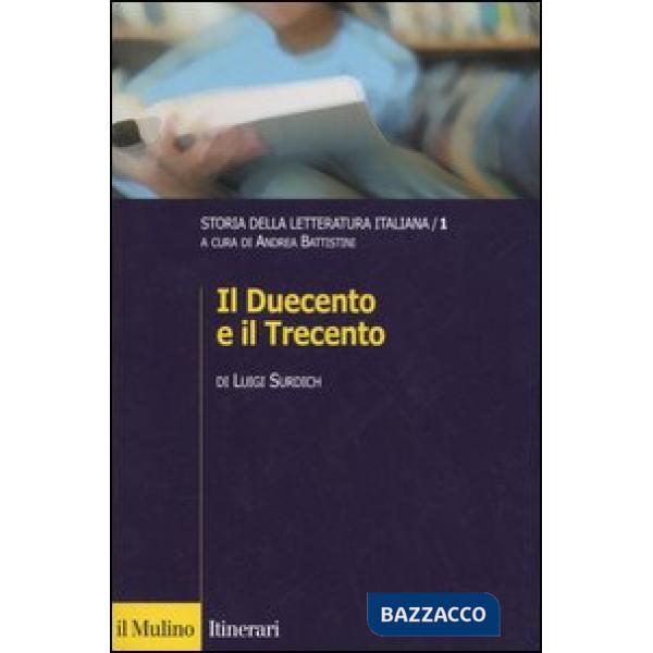Storia della letteratura italiana. Vol. 1: Il Duecento e il Trecento