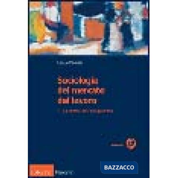 Sociologia del mercato del lavoro. Vol. 2: Le forme dell'occupazione.