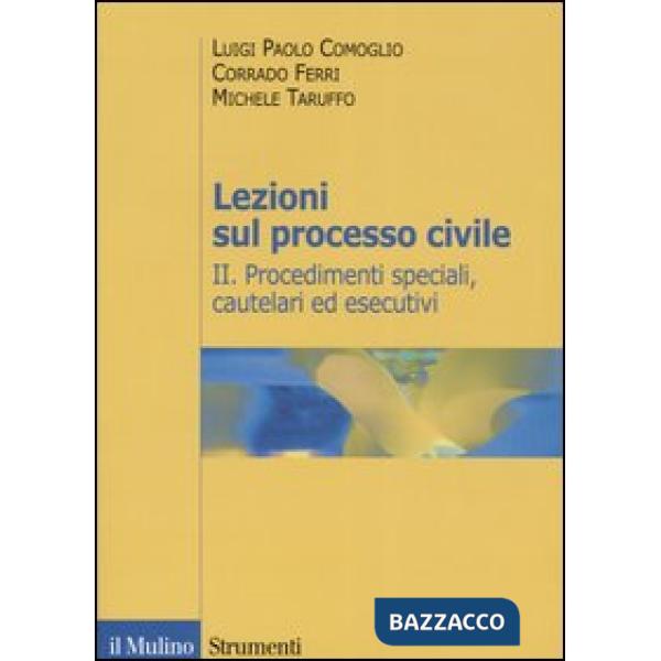 Lezioni sul processo civile. Vol. 2: Procedimenti speciali, cautelari ed esecuti