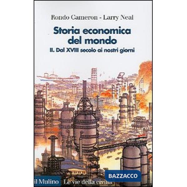 Storia economica del mondo. Vol. 2: Dal XVIII secolo ai nostri giorni