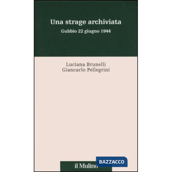Strage archiviata. Gubbio 22 giugno 1944 (Una)