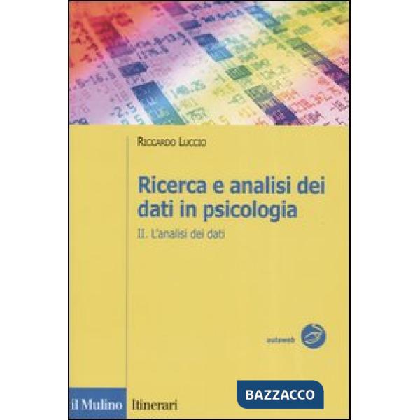Ricerca e analisi dei dati in psicologia. Vol. 2: L'analisi dei dati.