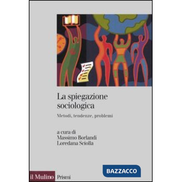 Spiegazione sociologica. Metodi, tendenze, problemi (La)