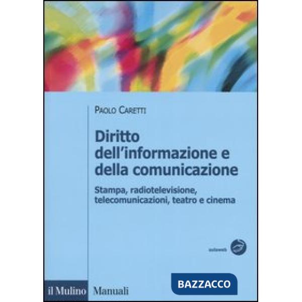 Diritto dell'informazione e della comunicazione. Stampa, radiotelevisione, telec