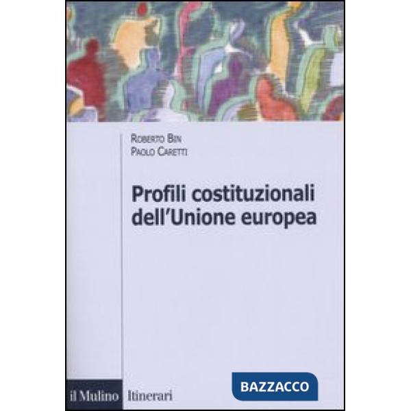 Profili costituzionali dell'Unione Europea. Cinquant'anni di processo costituent