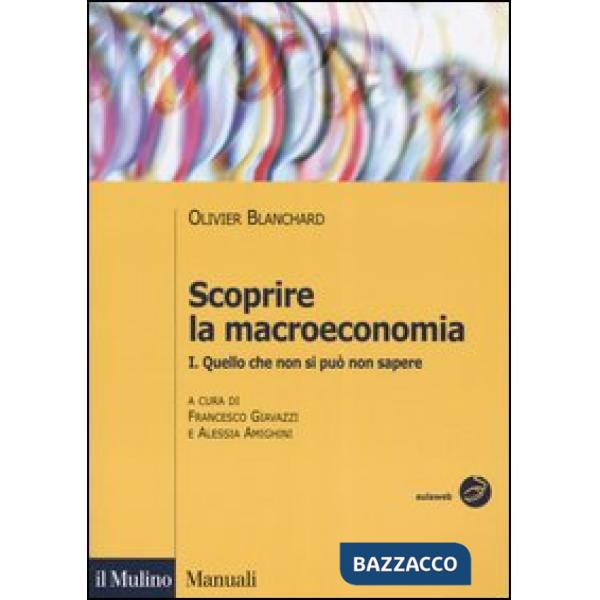 Scoprire la macroeconomia. Vol. 1: Quello che non si può non sapere.