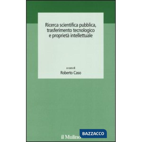 Ricerca scientifica pubblica, trasferimento tecnologico e proprietà intellettual