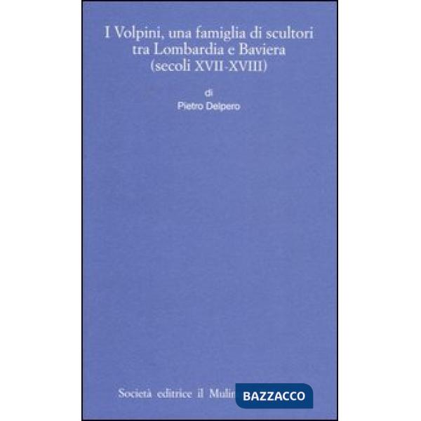 Volpini, una famiglia di scultori tra Lombardia e Baviera (secoli XVII-XVIII) (I