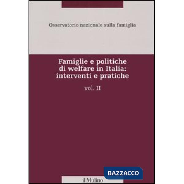 Famiglie e politiche di welfare in Italia: interventi e pratiche. Vol. 2