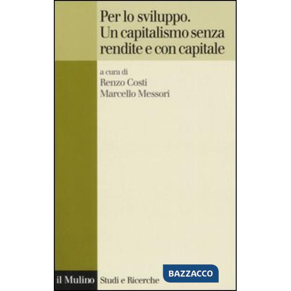 Per lo sviluppo. Un capitalismo senza rendite e con capitale