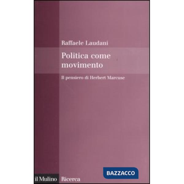 Politica come movimento. Il pensiero di Herbert Marcuse