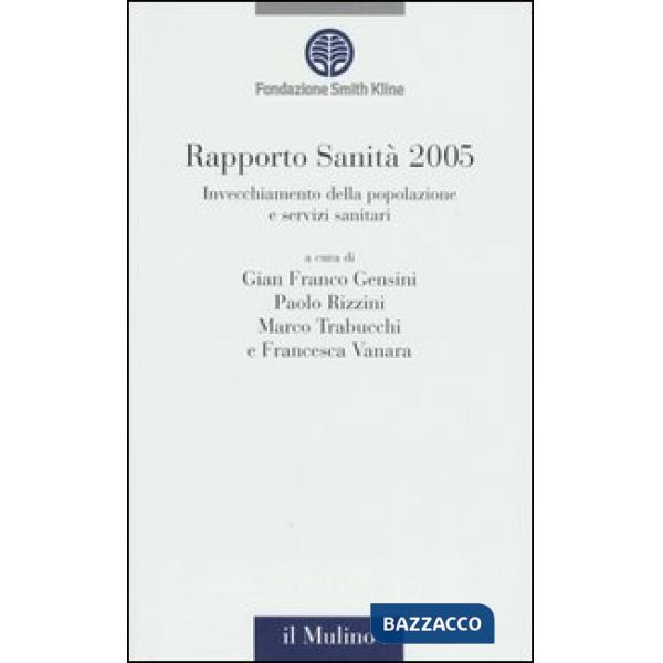 Rapporto sanità 2005. Invecchiamento della popolazione e servizi sanitari