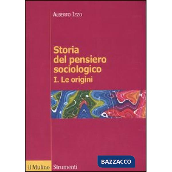Storia del pensiero sociologico. Vol. 1: Le origini.