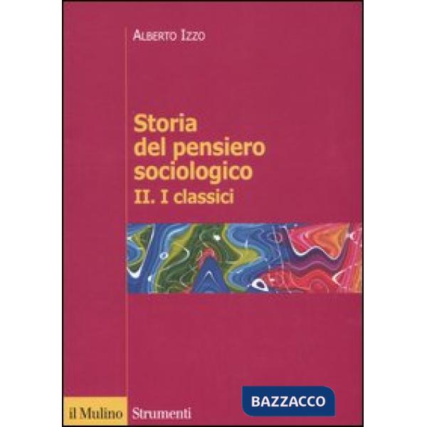 Storia del pensiero sociologico. Vol. 2: I classici