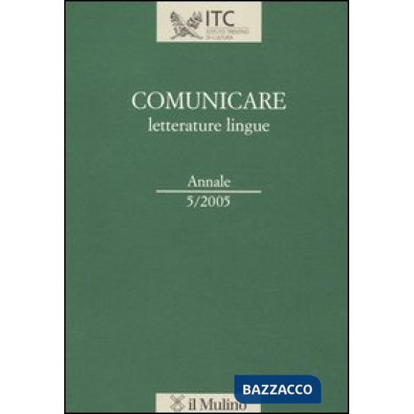 Comunicare letterature lingue (2005). Vol. 5