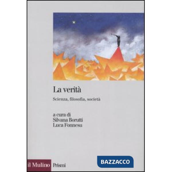 Verità. Scienza, filosofia, società (La)