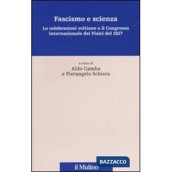 Fascismo e scienza. Le celebrazioni voltiane e il Congresso internazionale dei F