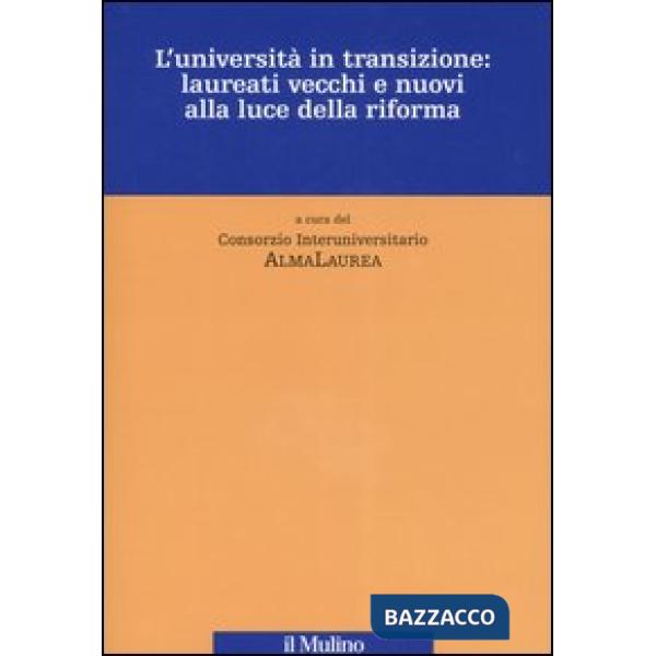 Università in transizione: laureati vecchi e nuovi alla luce della riforma (L')