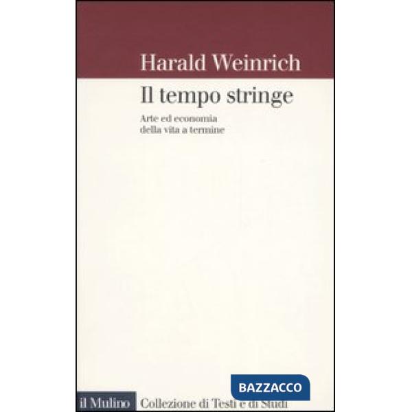 Tempo stringe. Arte ed economia della vita a termine (Il)