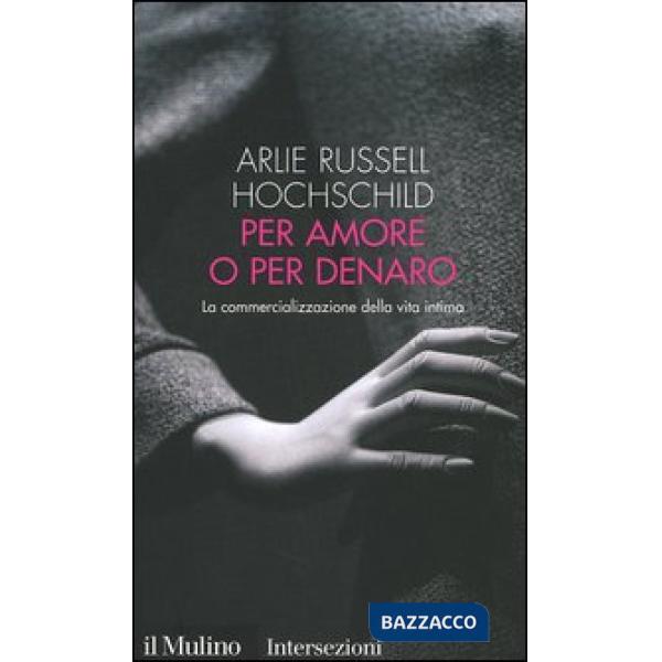 Per amore o per denaro. La commercializzazione della vita intima
