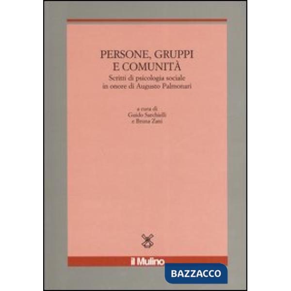 Persone, gruppi e comunità. Scritti di psicologia sociale in onore di Augusto Pa