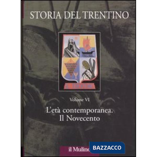 Storia del Trentino. Vol. 6: L'età contemporanea. Il Novecento