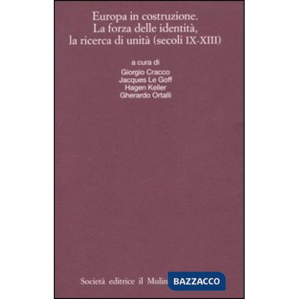 Europa in costruzione. La forza delle identità, la ricerca di unità (secoli IX-X