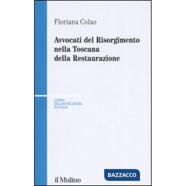 Avvocati del Risorgimento nella Toscana della Restaurazione