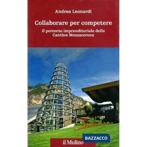 Collaborare per competere. Il percorso imprenditoriale delle Cantine Mezzacorona