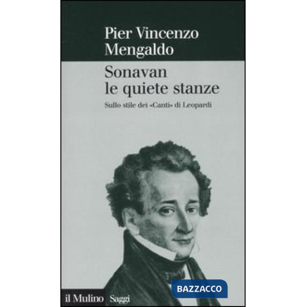 Sonavan le quiete stanze. Sullo stile dei «Canti» di Leopardi